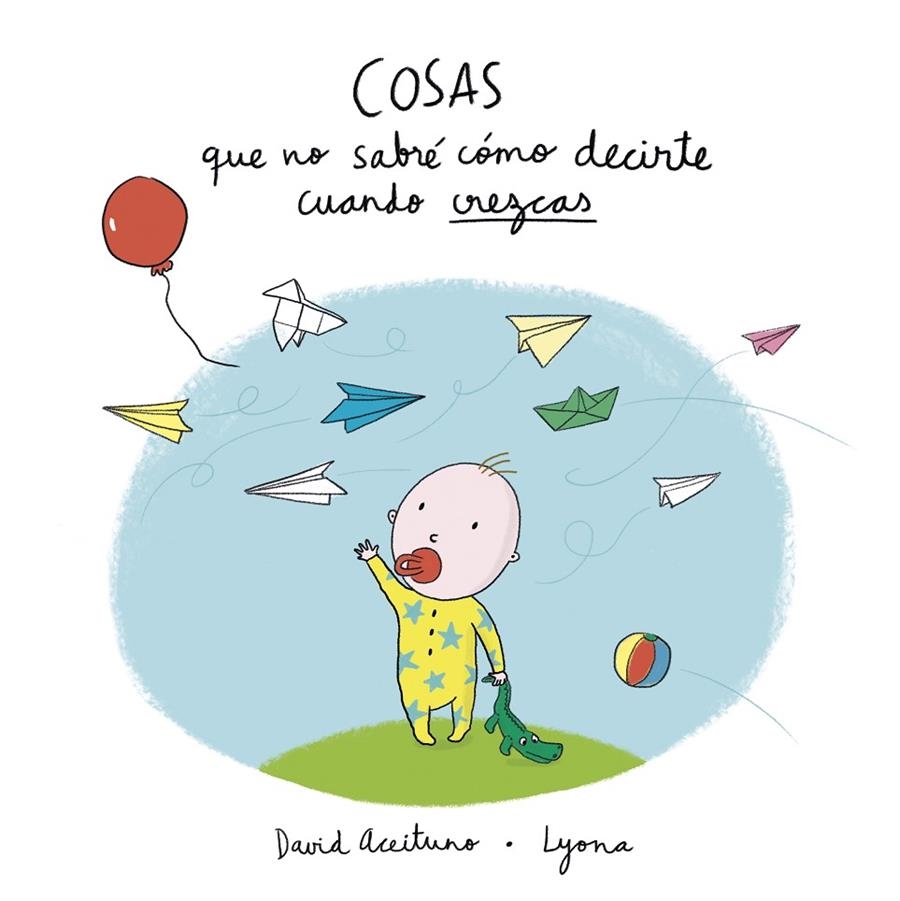 COSAS QUE NO SABRÉ CÓMO DECIRTE CUANDO CREZCAS | 9788448850418 | DAVID ACEITUNO/LYONA | Llibreria L'Altell - Llibreria Online de Banyoles | Comprar llibres en català i castellà online - Llibreria de Girona