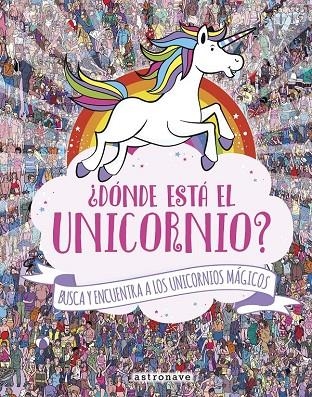 DÓNDE ESTÁ EL UNICORNIO. BUSCA Y ENCUENTRA A LOS UNICORNIOS MÁGICOS | 9788467931228 | Llibreria L'Altell - Llibreria Online de Banyoles | Comprar llibres en català i castellà online - Llibreria de Girona