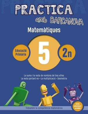 PRACTICA AMB BARCANOVA. MATEMÀTIQUES 5 | 9788448945541 | ACHÓN, JORDI/UTGÉS, JOSEP MARIA | Llibreria L'Altell - Llibreria Online de Banyoles | Comprar llibres en català i castellà online - Llibreria de Girona