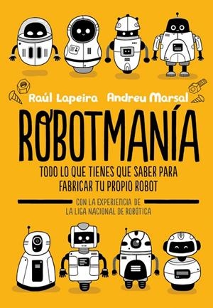 ROBOTMANÍA | 9788416712885 | LAPEIRA, RAÚL/MARSAL, ANDREU | Llibreria L'Altell - Llibreria Online de Banyoles | Comprar llibres en català i castellà online - Llibreria de Girona