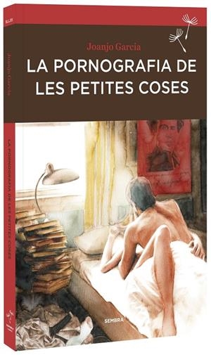 LA PORNOGRAFIA DE LES PETITES COSES | 9788416698233 | GARCIA, JOANJO | Llibreria L'Altell - Llibreria Online de Banyoles | Comprar llibres en català i castellà online - Llibreria de Girona