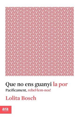 QUE NO ENS GUANYI LA POR | 9788416915576 | BOSCH I SANS, LOLITA | Llibreria L'Altell - Llibreria Online de Banyoles | Comprar llibres en català i castellà online - Llibreria de Girona