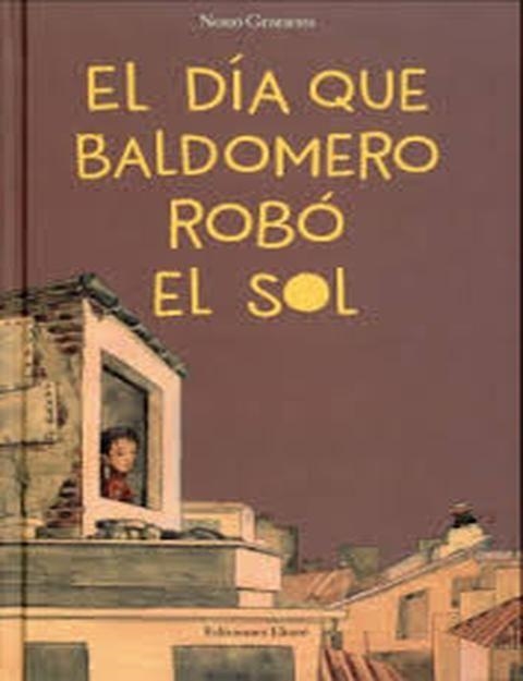 DIA QUE BALDOMERO ROBO EL SOL, EL | 9788494743153 | GRANERO NONO | Llibreria L'Altell - Llibreria Online de Banyoles | Comprar llibres en català i castellà online - Llibreria de Girona