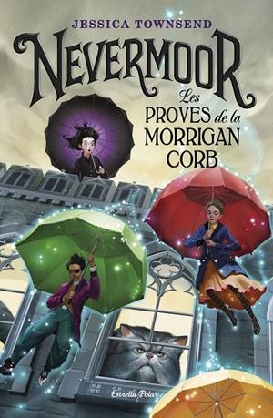 NEVERMOOR. LES PROVES DE LA MORRIGAN CORB | 9788491375807 | TOWNSEND, JESSICA | Llibreria Online de Banyoles | Comprar llibres en català i castellà online