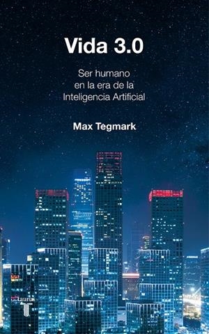 VIDA 3.0 | 9788430619627 | TEGMARK, MAX | Llibreria L'Altell - Llibreria Online de Banyoles | Comprar llibres en català i castellà online - Llibreria de Girona