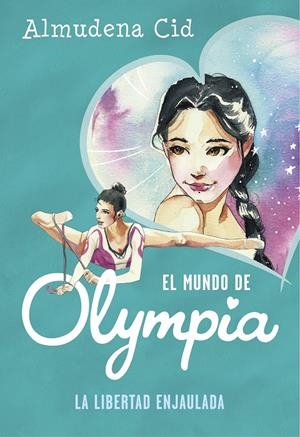 LA LIBERTAD ENJAULADA (EL MUNDO DE OLYMPIA 2) | 9788420487359 | CID, ALMUDENA | Llibreria Online de Banyoles | Comprar llibres en català i castellà online