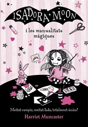 ISADORA MOON I LES MANUALITATS MÀGIQUES (LA ISADORA MOON) | 9788420487779 | MUNCASTER, HARRIET | Llibreria Online de Banyoles | Comprar llibres en català i castellà online