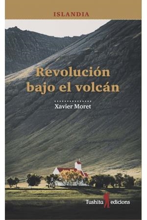 ISLANDIA, REVOLUCIÓN BAJO EL VOLCÁN | 9788494725999 | MORET I ROS, XAVIER | Llibreria L'Altell - Llibreria Online de Banyoles | Comprar llibres en català i castellà online - Llibreria de Girona