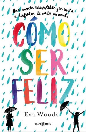 CÓMO SER FELIZ | 9788401021121 | WOODS, EVA | Llibreria Online de Banyoles | Comprar llibres en català i castellà online