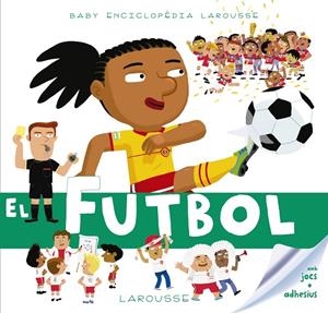 BABY ENCICLOPÈDIA. EL FUTBOL | 9788417273149 | LAROUSSE EDITORIAL | Llibreria L'Altell - Llibreria Online de Banyoles | Comprar llibres en català i castellà online - Llibreria de Girona