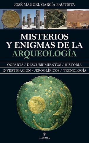 MISTERIOS Y ENIGMAS DE LA ARQUEOLOGÍA | 9788417418632 | GARCÍA BAUTISTA, JOSÉ MANUEL | Llibreria L'Altell - Llibreria Online de Banyoles | Comprar llibres en català i castellà online - Llibreria de Girona