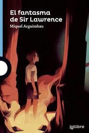 FANTASMA DE SIR LAWRENCE, EL | 9788416661756 | ARGUIMBAU LATORRE, MIQUEL | Llibreria L'Altell - Llibreria Online de Banyoles | Comprar llibres en català i castellà online - Llibreria de Girona