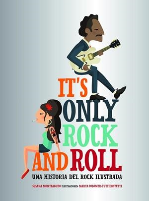 IT'S ONLY ROCK AND ROLL | 9788416890644 | MONTEAGUDO, SUSANA/MARTA COLOMER - TUTTICONFETTI | Llibreria Online de Banyoles | Comprar llibres en català i castellà online
