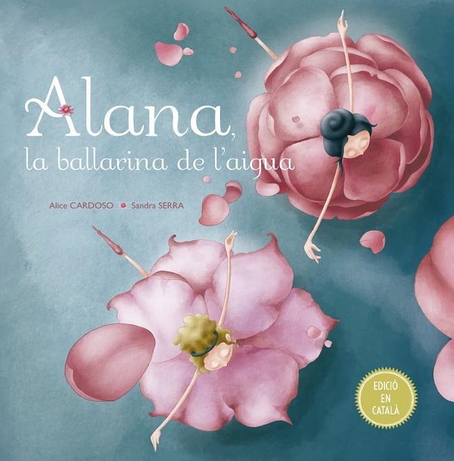 ALANA LA BALLARINA DE L´AIGUA | 9788491451792 | CARDOSO, ALICE | Llibreria L'Altell - Llibreria Online de Banyoles | Comprar llibres en català i castellà online - Llibreria de Girona