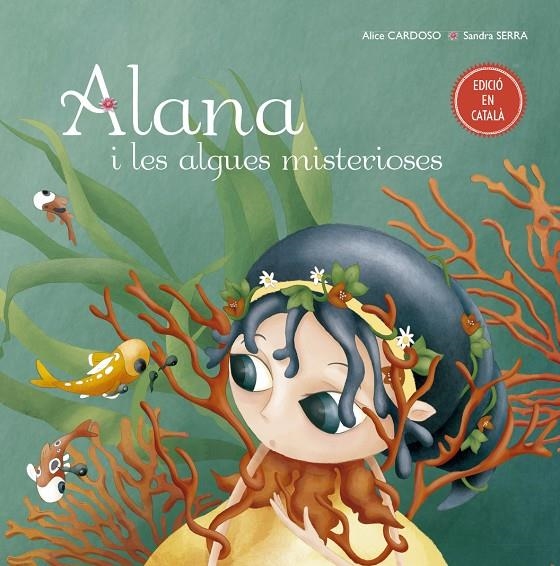 ALANA I LES ALGUES MISTERIOSES | 9788491451778 | CARDOSO, ALICE | Llibreria L'Altell - Llibreria Online de Banyoles | Comprar llibres en català i castellà online - Llibreria de Girona