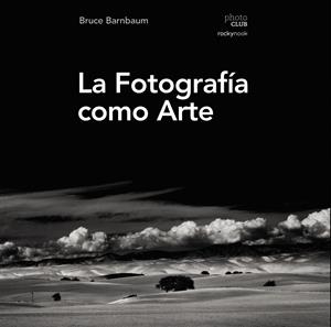 FOTOGRAFIA COMO ARTE (PHOTOCLUB), LA | 9788441539792 | BRUCE BARNBAUM | Llibreria L'Altell - Llibreria Online de Banyoles | Comprar llibres en català i castellà online - Llibreria de Girona