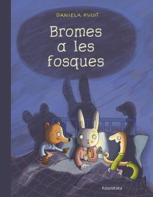 BROMES A LES FOSQUES | 9788416804535 | KULOT, DANIELA | Llibreria L'Altell - Llibreria Online de Banyoles | Comprar llibres en català i castellà online - Llibreria de Girona