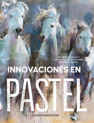 INNOVACIONES EN PASTEL | 9788415053859 | EMERSON, DAWN | Llibreria L'Altell - Llibreria Online de Banyoles | Comprar llibres en català i castellà online - Llibreria de Girona