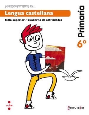 SUPERCOMPETENTS EN... LENGUA CASTELLANA. 6 PRIMARIA. CONSTRUÏM. CUADERNO | 9788466138208 | INTERLÍNEA, SL, ARMENGOL PONCE, MERITXELL | Llibreria L'Altell - Llibreria Online de Banyoles | Comprar llibres en català i castellà online - Llibreria de Girona