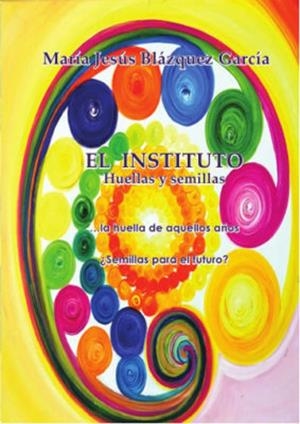 INSTITUTO, HUELLAS Y SEMILLAS, EL | 9788494026492 | BLÁZQUEZ, MARÍA JESÚS | Llibreria Online de Banyoles | Comprar llibres en català i castellà online