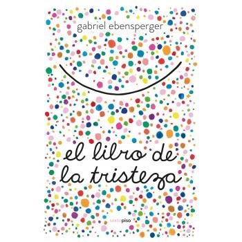 LIBRO DE LA TRISTEZA, EL | 9788416677894 | EBENSPERGER, GABRIEL | Llibreria Online de Banyoles | Comprar llibres en català i castellà online
