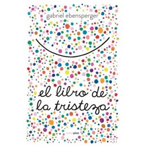 LIBRO DE LA TRISTEZA, EL | 9788416677894 | EBENSPERGER, GABRIEL | Llibreria Online de Banyoles | Comprar llibres en català i castellà online