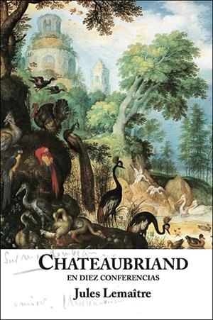 CHATEAUBRIAND EN DIEZ CONFERENCIAS | 9788409014842 | LEMAÎTRE, JULES | Llibreria L'Altell - Llibreria Online de Banyoles | Comprar llibres en català i castellà online - Llibreria de Girona