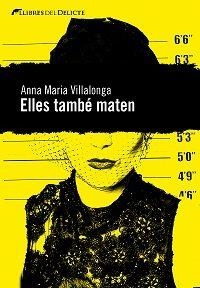 ELLES TAMBÉ MATEN | 9788494106415 | ANA MARIA VILLALONGA | Llibreria L'Altell - Llibreria Online de Banyoles | Comprar llibres en català i castellà online - Llibreria de Girona