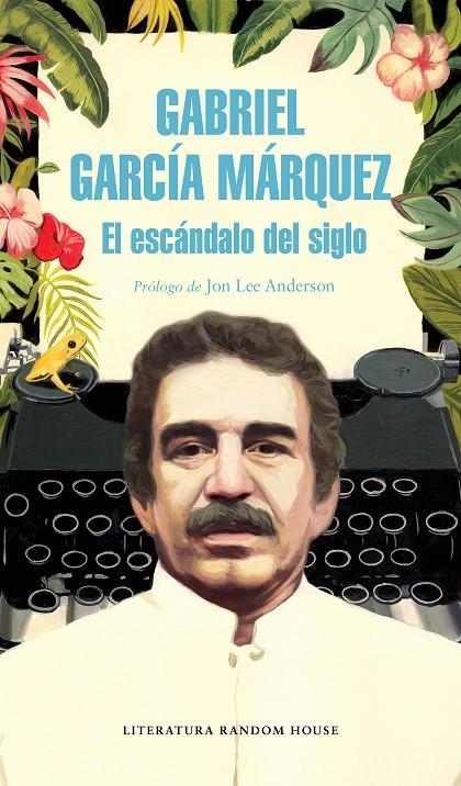 ESCÁNDALO DEL SIGLO, EL | 9788439734864 | GARCÍA MÁRQUEZ, GABRIEL | Llibreria L'Altell - Llibreria Online de Banyoles | Comprar llibres en català i castellà online - Llibreria de Girona
