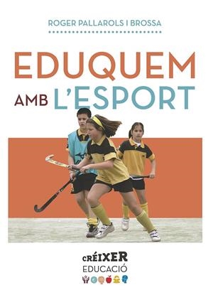 EDUQUEM AMB L'ESPORT | 9788498839975 | PALLAROLS BROSSA, ROGER | Llibreria L'Altell - Llibreria Online de Banyoles | Comprar llibres en català i castellà online - Llibreria de Girona