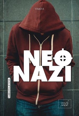 NEONAZI: UNA HISTORIA REAL | 9788416973439 | F., TIMO | Llibreria L'Altell - Llibreria Online de Banyoles | Comprar llibres en català i castellà online - Llibreria de Girona