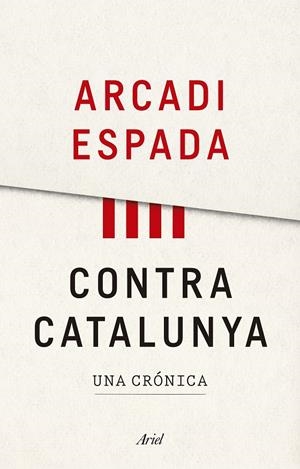 CONTRA CATALUNYA | 9788434427976 | ESPADA, ARCADI | Llibreria L'Altell - Llibreria Online de Banyoles | Comprar llibres en català i castellà online - Llibreria de Girona