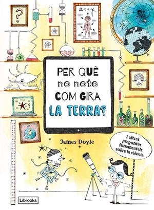 PER QUÈ NO NOTO COM GIRA LA TERRA? | 9788494837623 | DOYLE, JAMES | Llibreria Online de Banyoles | Comprar llibres en català i castellà online
