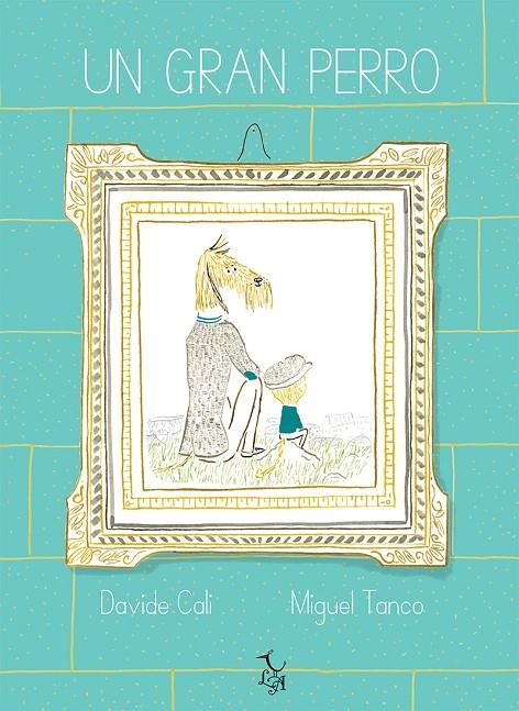 UN GRAN PERRO | 9788494746291 | CALI, DAVIDE / TANCO, MIGUEL | Llibreria L'Altell - Llibreria Online de Banyoles | Comprar llibres en català i castellà online - Llibreria de Girona