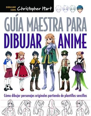 GUÍA MAESTRA PARA DIBUJAR ANIME | 9788498745603 | HART, CHRISTOPHER | Llibreria L'Altell - Llibreria Online de Banyoles | Comprar llibres en català i castellà online - Llibreria de Girona