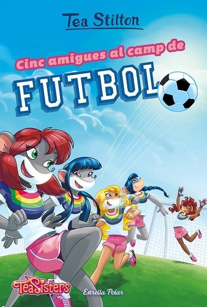 CINC AMIGUES AL CAMP DE FUTBOL | 9788491375951 | STILTON, TEA | Llibreria Online de Banyoles | Comprar llibres en català i castellà online