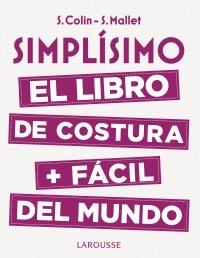 SIMPLÍSIMO. EL LIBRO DE COSTURA + FÁCIL DEL MUNDO | 9788416984947 | COLIN, S./MALLET, S. | Llibreria L'Altell - Llibreria Online de Banyoles | Comprar llibres en català i castellà online - Llibreria de Girona