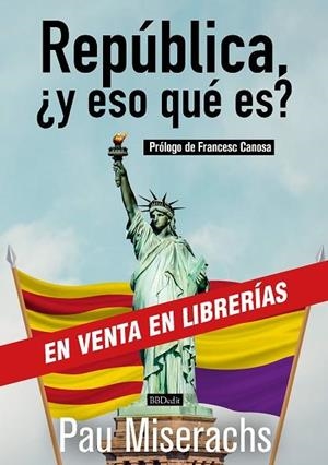 REPÚBLICA, ¿Y ESO QUÉ ES? | 9788409038183 | MISERACHS, PAU | Llibreria L'Altell - Llibreria Online de Banyoles | Comprar llibres en català i castellà online - Llibreria de Girona