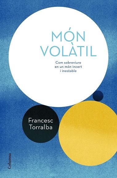 MÓN VOLÀTIL | 9788466424165 | TORRALBA ROSELLÓ, FRANCESC | Llibreria L'Altell - Llibreria Online de Banyoles | Comprar llibres en català i castellà online - Llibreria de Girona