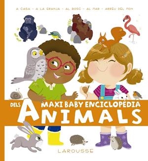 MAXI BABY ENCICLOPÈDIA DELS ANIMALS | 9788417273255 | LAROUSSE EDITORIAL | Llibreria L'Altell - Llibreria Online de Banyoles | Comprar llibres en català i castellà online - Llibreria de Girona