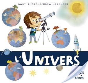 BABY ENCICLOPÈDIA. L'UNIVERS | 9788417273330 | LAROUSSE EDITORIAL | Llibreria L'Altell - Llibreria Online de Banyoles | Comprar llibres en català i castellà online - Llibreria de Girona