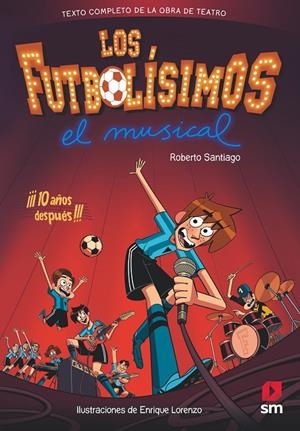 FUTBOLISIMOS.EL MUSICAL, LOS | 9788491079415 | SANTIAGO, ROBERTO | Llibreria Online de Banyoles | Comprar llibres en català i castellà online