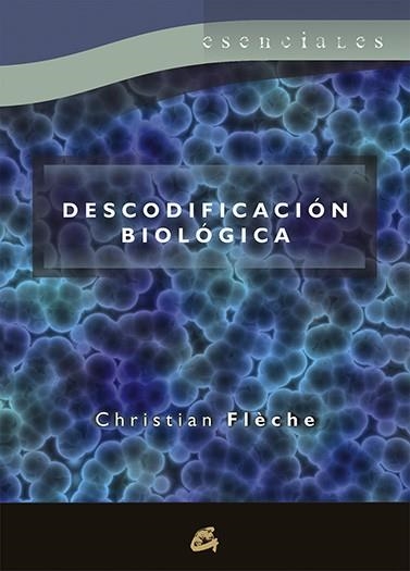 DESCODIFICACIÓN BIOLÓGICA | 9788484453376 | FLÈCHE, CHRISTIAN | Llibreria L'Altell - Llibreria Online de Banyoles | Comprar llibres en català i castellà online - Llibreria de Girona