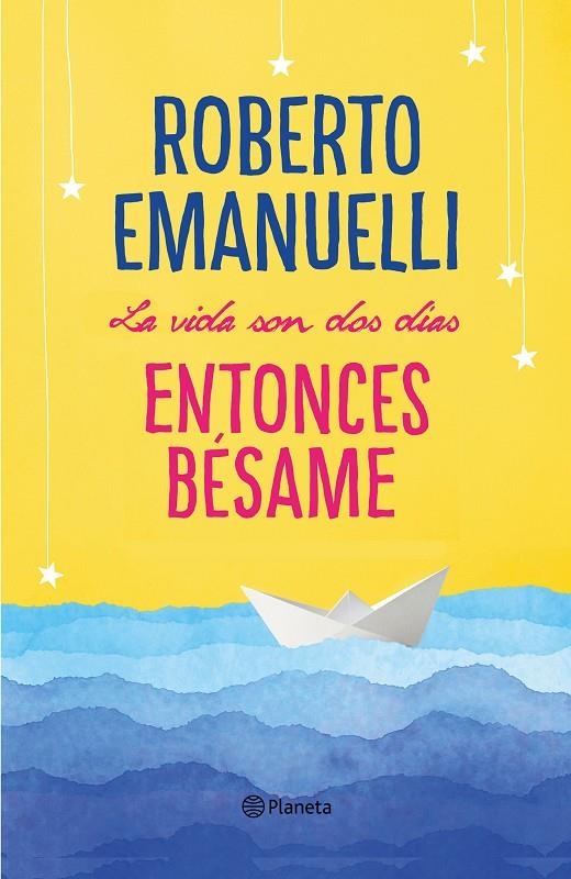 VIDA SON DOS DÍAS, ENTONCES BÉSAME, LA | 9788408195634 | EMANUELLI, ROBERTO | Llibreria Online de Banyoles | Comprar llibres en català i castellà online
