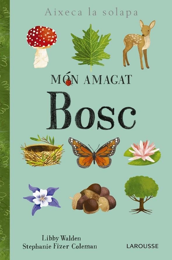 MÓN AMAGAT. BOSC | 9788416984886 | LAROUSSE EDITORIAL | Llibreria L'Altell - Llibreria Online de Banyoles | Comprar llibres en català i castellà online - Llibreria de Girona