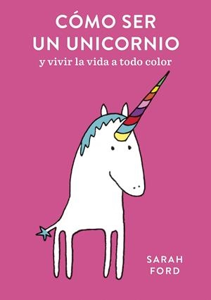 CÓMO SER UN UNICORNIO | 9788408192299 | FORD, SARAH | Llibreria Online de Banyoles | Comprar llibres en català i castellà online