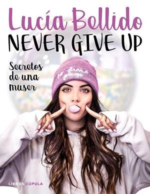 NEVER GIVE UP | 9788448024970 | BELLIDO SERRANO, LUCÍA | Llibreria L'Altell - Llibreria Online de Banyoles | Comprar llibres en català i castellà online - Llibreria de Girona