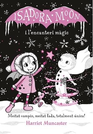 ISADORA MOON I L'ENCANTERI MÀGIC (LA ISADORA MOON) | 9788420487625 | MUNCASTER, HARRIET | Llibreria Online de Banyoles | Comprar llibres en català i castellà online