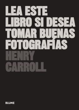 LEA ESTE LIBRO SI DESEA TOMAR BUENAS FOTOGRAFÍAS (2018) | 9788417492205 | CARROLL, HENRY | Llibreria L'Altell - Llibreria Online de Banyoles | Comprar llibres en català i castellà online - Llibreria de Girona