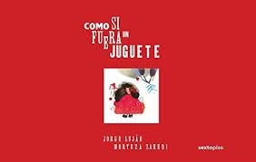 COMO SI FUERA UN JUGUETE | 9786077781493 | LUJÁN, JORGE/ZAHEDI, MORTEZA | Llibreria L'Altell - Llibreria Online de Banyoles | Comprar llibres en català i castellà online - Llibreria de Girona